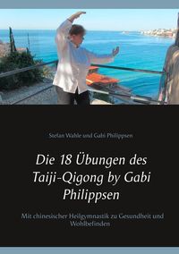 Die 18 Übungen des Taiji-Qigong by Gabi Philippsen von Stefan Wahle