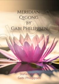 Meridian-Qigong by Gabi Philippsen von Stefan Wahle