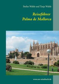 Reiseführer Palma de Mallorca von Stefan Wahle